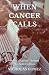 When Cancer Calls: A Son's ...