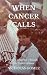 When Cancer Calls: A Son's ...