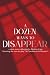 A Dozen Ways to Disappear: ...