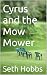 Cyrus and the Mow Mower (Th...