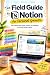 The Field Guide to Notion f...