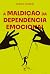 A maldição da dependência emocional by Diego Menin
