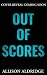 Out of Scores: A Slowburn D...