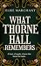 What Thorne Hall Remembers by Elise Marchant What Thorne Hall Remembers by Elise Marchant