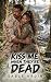 Kiss Me When They're Dead