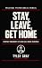 Stay. Leave. Get Home. by Tyler Gray