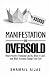 MANIFESTATION IS OVERSOLD by Shamail Aijaz