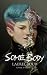SomeBody: a novel of halves