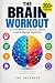 THE BRAIN WORKOUT: 200+ Exe...