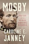 Mosby: The Life of a Rebel Among Rebels (A Ferris and Ferris Book) Mosby: The Life of a Rebel Among Rebels (A Ferris and Ferris Book)