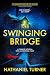 The Swinging Bridge by Nathaniel Turner The Swinging Bridge by Nathaniel Turner