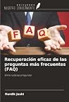 Recuperación eficaz de las preguntas más frecuentes (FAQ): Entre ruidosas preguntas (Spanish Edition) Recuperación eficaz de las preguntas más frecuentes (FAQ): Entre ruidosas preguntas (Spanish Edition)