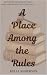 A Place Among the Rules (A ...