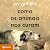 Como os animais nos curam