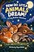 How Do Little Animals Dream...