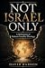 Not Israel Only: A Refutati...