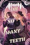 Oh So Many Teeth by Lexi Smith McNicholas Oh So Many Teeth by Lexi Smith McNicholas