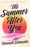 The Summer After You by Hannah Schneider
