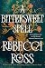 A Bittersweet Spell by Rebecca Ross A Bittersweet Spell by Rebecca Ross