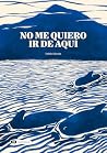 No me quiero ir d...