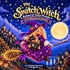The Switch Witch by Bridgetta Tomarchio The Switch Witch by Bridgetta Tomarchio
