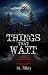 Things That Wait
