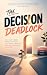 THE DECISION DEADLOCK : How...