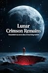 Lunar Crimson Remains by Victor Kane Lunar Crimson Remains by Victor Kane