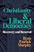 Christianity and Liberal Democracy by Ryan Patrick Murphy