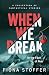 WHEN WE BREAK: In the Face ...