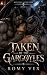 Taken by the Gargoyles: A F...