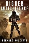 Higher Intelligence by Bernard Doucette Higher Intelligence by Bernard Doucette
