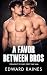 A Favor Between Bros by Edward Raines A Favor Between Bros by Edward Raines