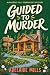 Guided to Murder (Millcrest...