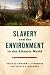 Slavery and the Environment...