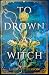 To Drown a Witch by Lindsey Olsson To Drown a Witch by Lindsey Olsson