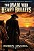 The Man Who Heard Bullets