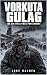 VORKUTA GULAG: The Air Itse...