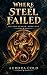 Where Steel Failed (The Old...