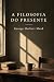 A Filosofia do Presente (Portuguese Edition)