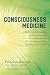 Consciousness Medicine: Indigenous Wisdom, Entheogens, and Expanded States of Consciousness for Healing Healing and Growth