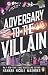 Adversary to the Villain (Assistant to the Villain, #4)