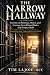 The Narrow Hallway by Tim Lajoie The Narrow Hallway by Tim Lajoie