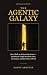 The Agentic Galaxy by Danny Argudin