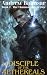 The Disciple of the Aethereals by Andrew Baltasar
