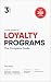 Loyalty Programs: The Complete Guide (3rd Edition)