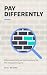 Pay Differently: Why Everyt...