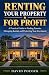 Renting For Profit: A Pract...