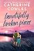 Beautifully Broken Pieces by Catherine Cowles Beautifully Broken Pieces by Catherine Cowles