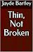 Thin, Not Broken